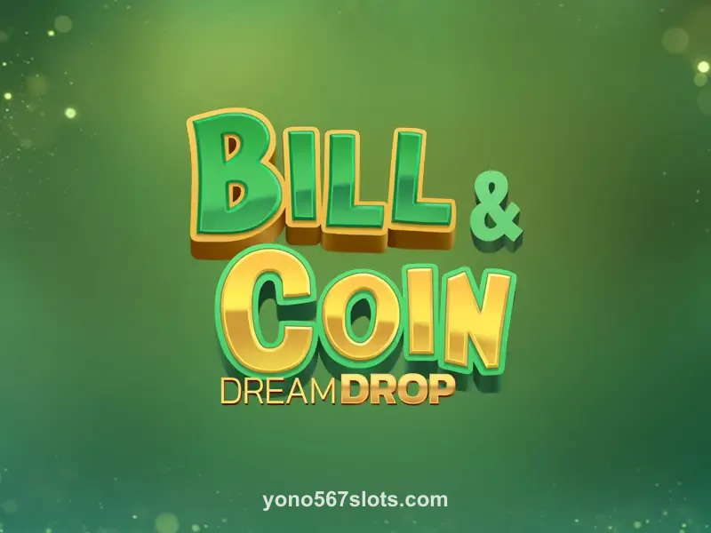 Bill & Coin Dream Drop